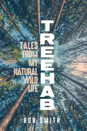 Treehab : tales from my natural, wild life /