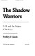 The shadow warriors : O.S.S. and the origins of the C.I.A. /