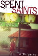 Spent saints & other stories /