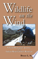 Wildlife on the wind : a field biologist's journey and an Indian reservation's renewal /