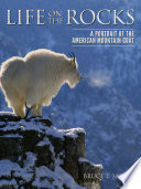 Life on the rocks : a portrait of the American mountain goat /
