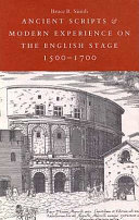 Ancient scripts & modern experience on the English stage, 1500- 1700 /