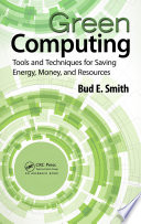 Green computing : tools and techniques for saving energy, money, and resources /