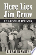 Here lies Jim Crow : civil rights in Maryland /