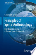 Principles of Space Anthropology : Establishing a Science of Human Space Settlement /