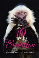 The top 10 myths about evolution /