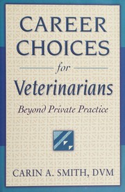 Career choices for veterinarians : beyond private practice /