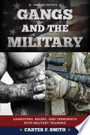 Gangs and the Military : Gangsters, Bikers, and Terrorists with Military Training.