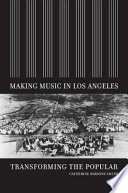 Making music in Los Angeles : transforming the popular /