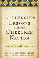 Leadership lessons from the Cherokee Nation : learn from all I observe /