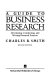 A guide to business research : developing, conducting, and writing research projects /