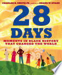 28 days : moments in Black history that changed the world /