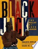 Black Jack : the ballad of Jack Johnson /