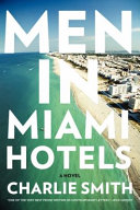Men in Miami hotels : a novel /
