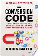 The conversion code : stop chasing leads and start attracting clients /