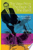 The view from the back of the band : the life and music of Mel Lewis /