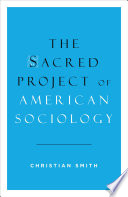 The sacred project of American sociology /