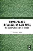 Shakespeare's influence on Karl Marx : the Shakespearean roots of Marxism /