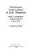 Architecture in the culture of early humanism : ethics, aesthetics, and eloquence, 1400-1470 /