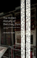 The hidden history of Bletchley Park : a social and organisational history, 1939-1945 /