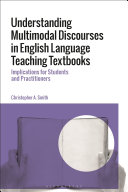 Understanding multimodal discourses in English language teaching textbooks : implications for students and practitioners /