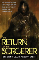 The return of the sorcerer : [the best of Clark Ashton Smith] /