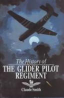 The history of the Glider Pilot Regiment /
