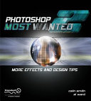 Photoshop most wanted 2 : more effects and design tips /
