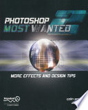 Photoshop most wanted 2 : more effects and design tips /