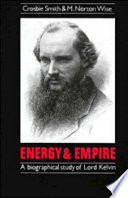 Energy and empire : a biographical study of Lord Kelvin /