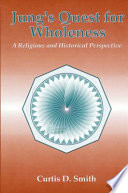 Jung's quest for wholeness : a religious and historical perspective /