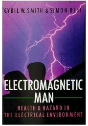 Electromagnetic man : health and hazard in the electrical environment /