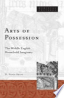 Arts of possession : the Middle English household imaginary /
