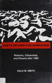 Poets beyond the barricade : rhetoric, citizenship, and dissent after 1960 /