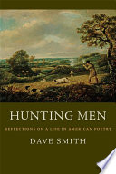 Hunting men : reflections on a life in American poetry /