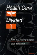 Health care divided : race and healing a nation /