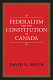 Federalism and the constitution of Canada /