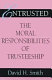 Entrusted : the moral responsibilities of trusteeship /