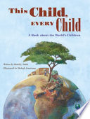 This child, every child : a book about the world's children /