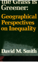 Where the grass is greener : geographical perspectives on inequality /