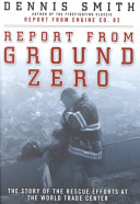 Report from ground zero : the story of the rescue efforts at the World Trade Center /