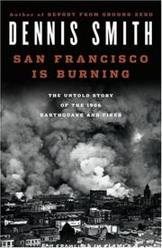 San Francisco is burning : [the untold story of the 1906 earthquake and fires] /