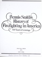 Dennis Smith's History of firefighting in America : 300 years of courage.