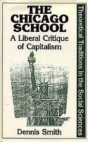 The Chicago school : a liberal critique of capitalism /