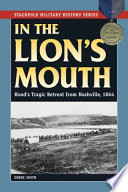 In the lion's mouth : Hood's tragic retreat from Nashville, 1864 /