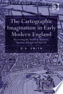 The cartographic imagination in early modern England : re-writing the world in Marlowe, Spenser, Raleigh and Marvell /