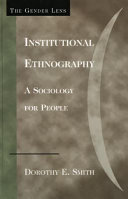 Institutional ethnography : a sociology for people /