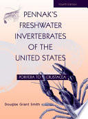 Pennak's freshwater invertebrates of the United States : Porifera to Crustacea /
