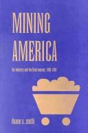 Mining America : the industry and the environment, 1800-1980 /