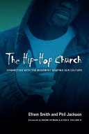 The hip-hop church : connecting with the movement shaping our culture /